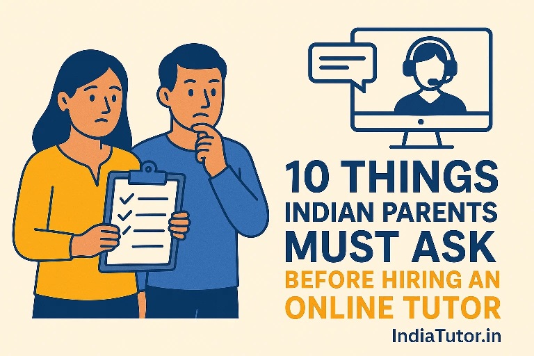 10 Things Indian Parents Must Ask Before Hiring an Online Tutor