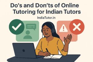 Do’s and Don’ts of Online Tutoring for Indian Tutors
