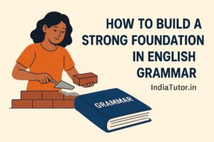 How to Build a Strong Foundation in English Grammar