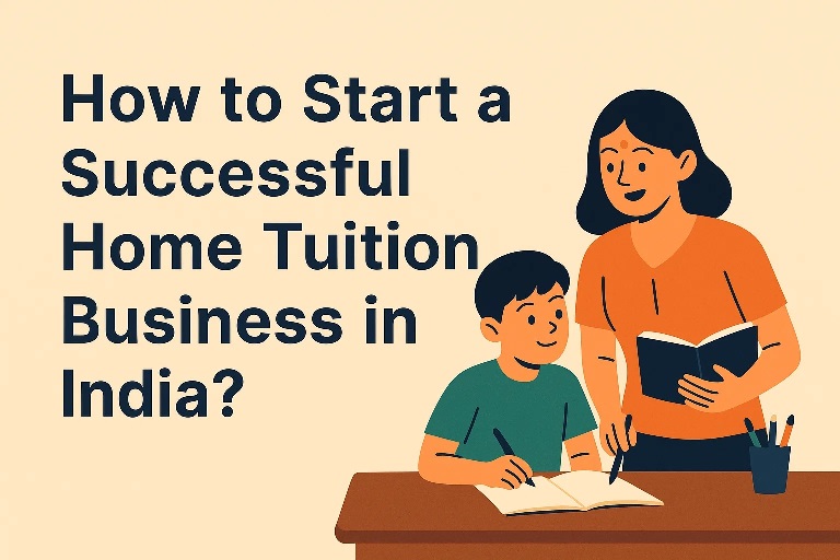 How to Start a Successful Home Tuition Business in India