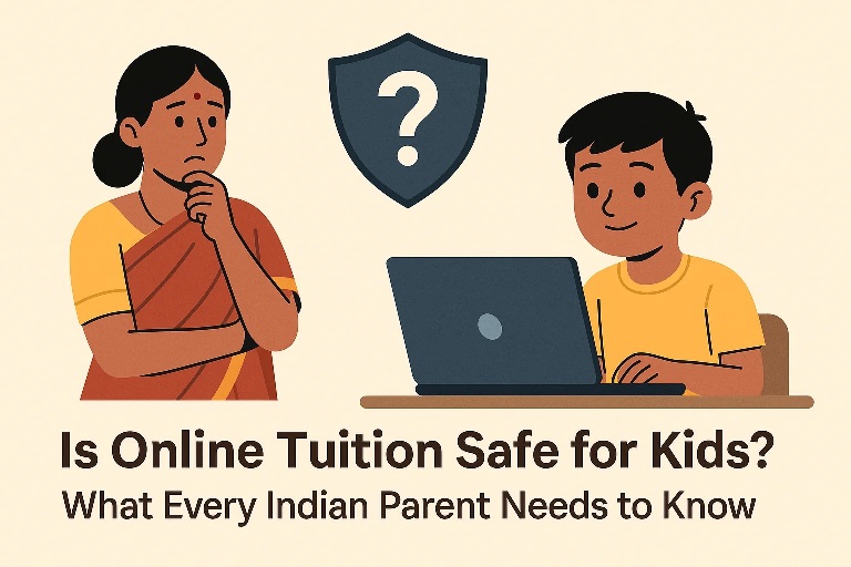 Is Online Tuition Safe for Kids - What Every Indian Parent Needs to Know