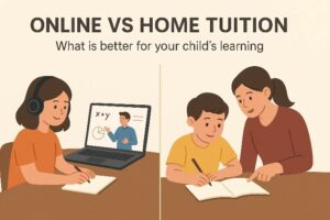 Online Vs Home Tuition – What is better for your child’s learning