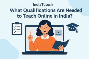 What Qualifications Are Needed to Teach Online in India