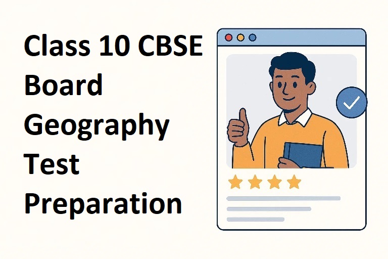 Class 10 CBSE Board Geography Test Preparation Evaluator