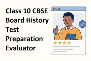 Class 10 CBSE Board History Test Preparation Evaluator