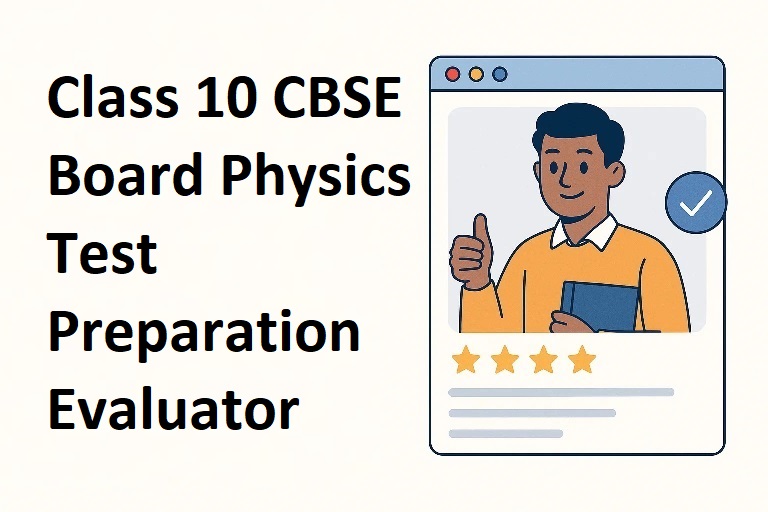 Class 10 CBSE Board Physics Test Preparation Evaluator