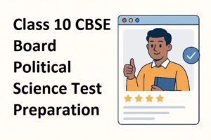 Class 10 CBSE Board Political Science Test Preparation Evaluator