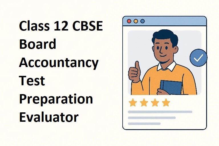 Class 12 CBSE Board Accountancy Test Preparation Evaluator