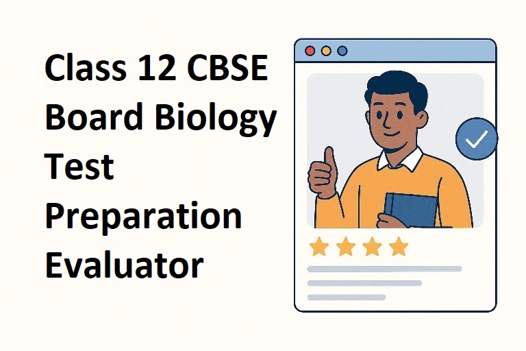 Class 12 CBSE Board Biology Test Preparation Evaluator