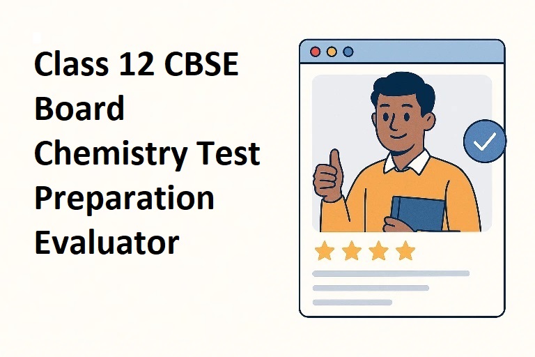 Class 12 CBSE Board Chemistry Test Preparation Evaluator
