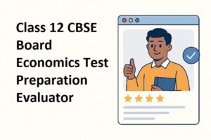 Class 12 CBSE Board Economics Test Preparation Evaluator