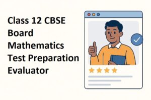 Class 12 CBSE Board Mathematics Test Preparation Evaluator