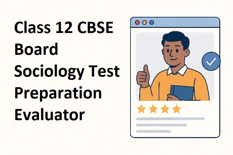 Class 12 CBSE Board Sociology Test Preparation Evaluator