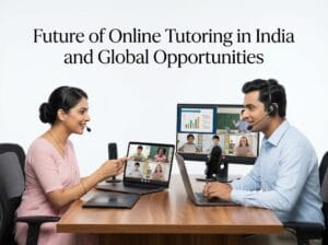 Future of Online Tutoring in India and Global Opportunities