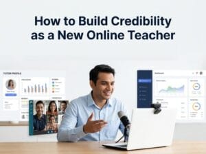 How to Build Credibility as a New Online Teacher